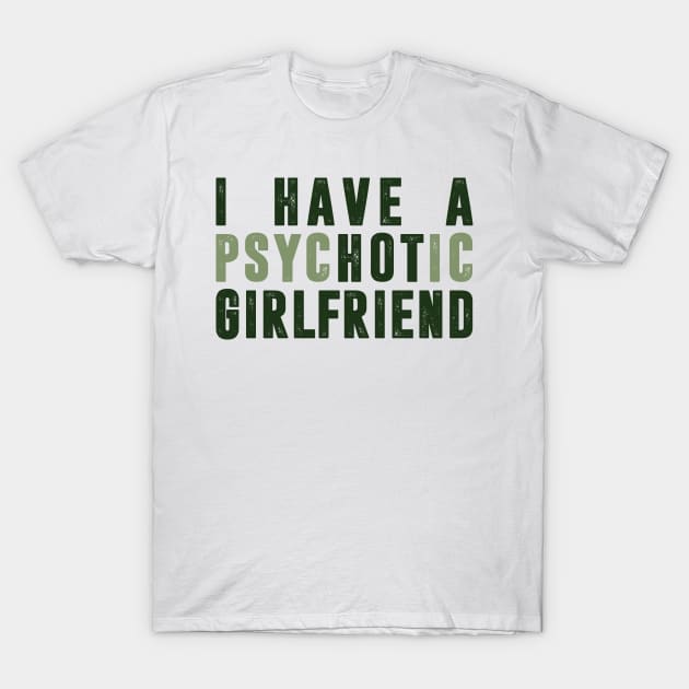 I have a hot Girlfriend T-Shirt by C_ceconello